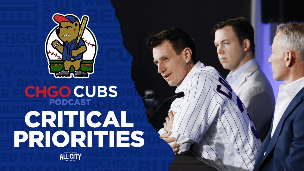 CHGO Cubs Podcast: What are three critical priorities for the Chicago Cubs?