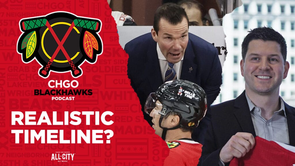 CHGO Blackhawks Podcast: What is a realistic timeline for the Chicago Blackhawks rebuild?