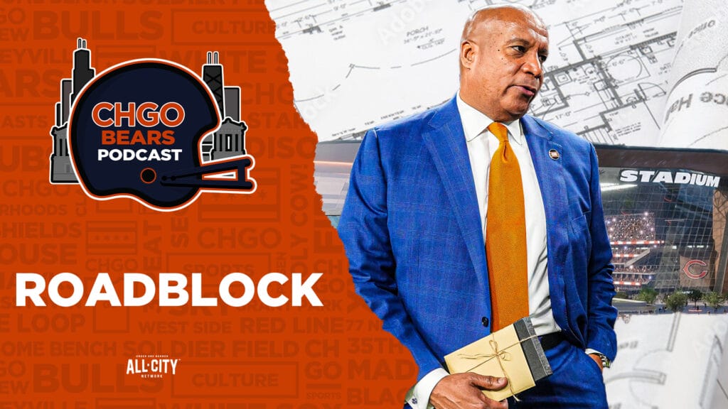 CHGO Bears Podcast: ROADBLOCK – Chicago Bears’ New Stadium Faces Another Hurdle