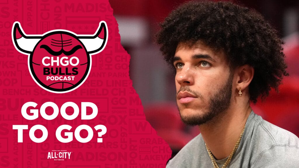 CHGO Bulls Podcast: Lonzo Ball expects to play in first Bulls game of 2024-25 season