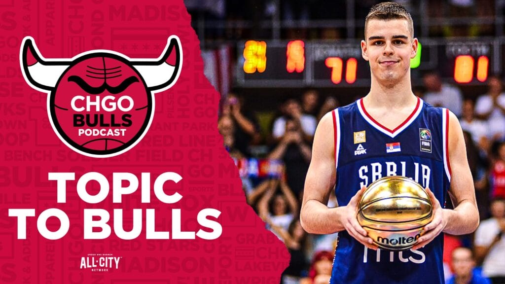 CHGO Bulls Podcast: New NBA mock draft has Nikola Topic falling to Bulls