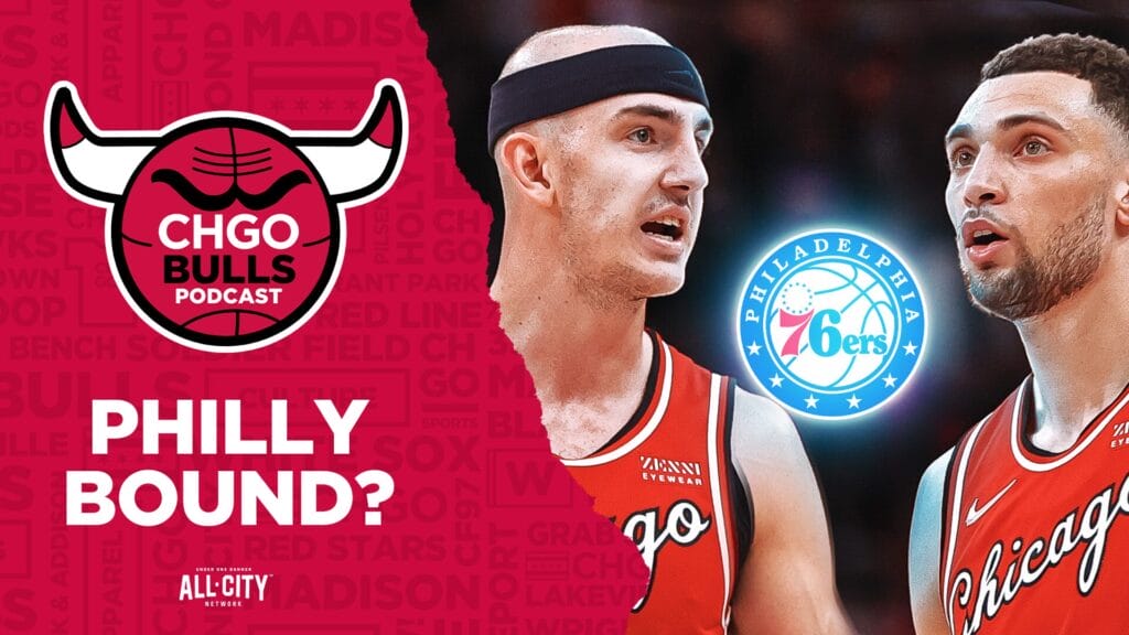 CHGO Bulls Podcast: Zach LaVine & Alex Caruso to Philadelphia 76ers for multiple draft picks?