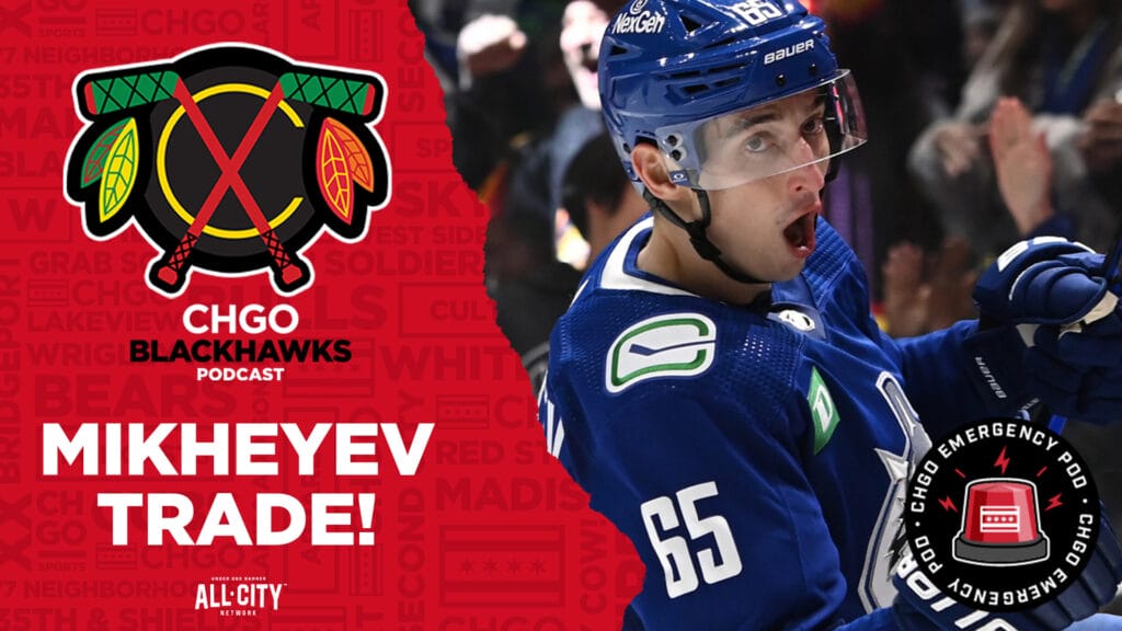 EMERGENCY POD! Chicago Blackhawks trade for Canucks Ilya Mikheyev | CHGO Blackhawks Podcast