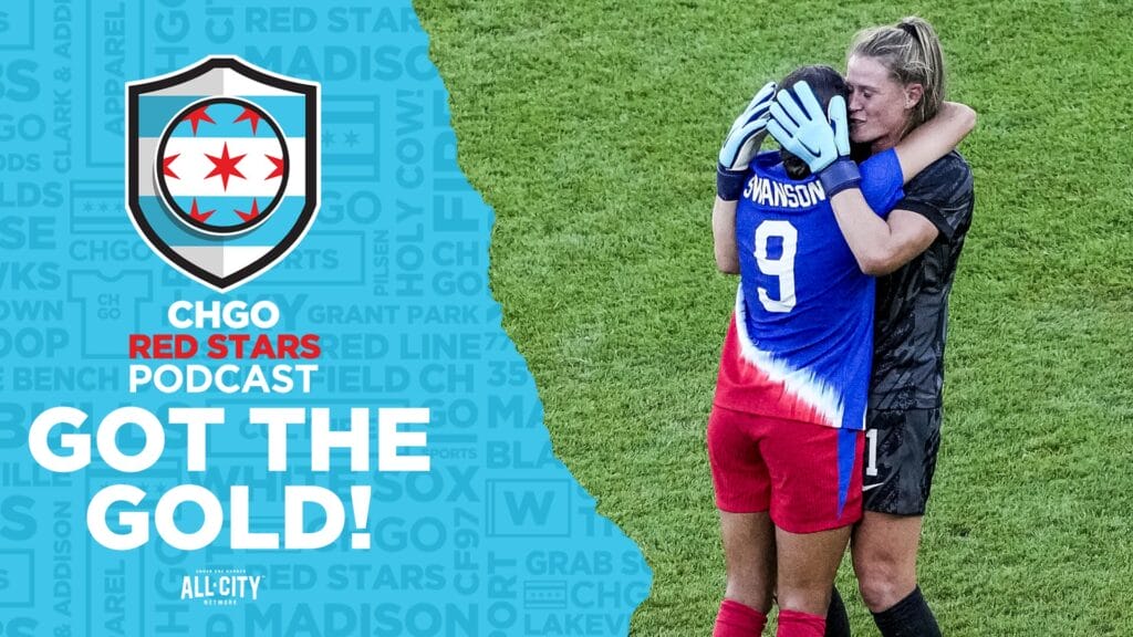 CHGO Red Stars Podcast: Mallory Swanson, Alyssa Naeher and the United States Win Gold!