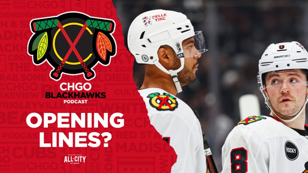 CHGO Blackhawks Podcast: Predicting the Chicago Blackhawks Opening Night Lineup