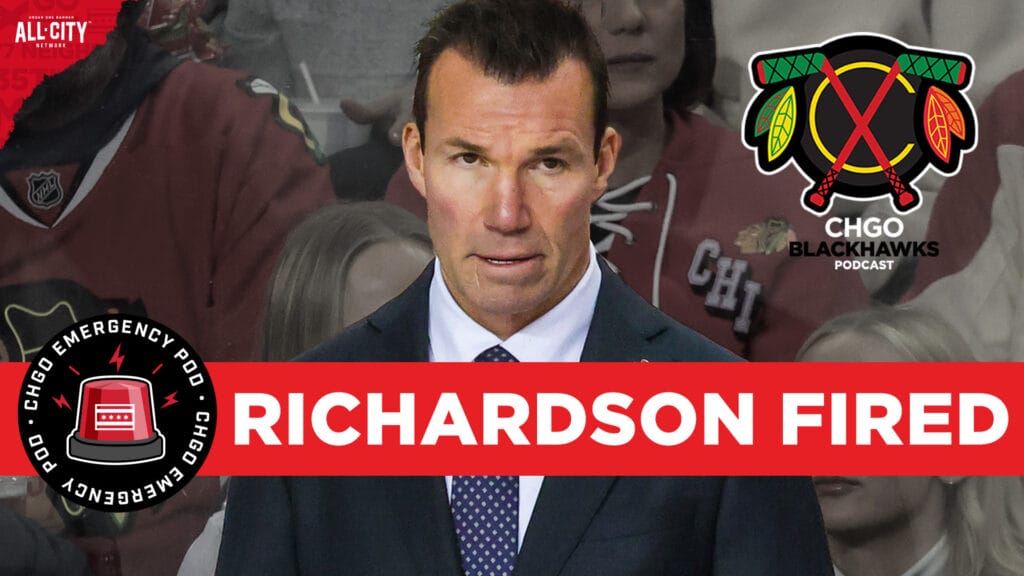 EMERGENCY POD: Chicago Blackhawks fire Luke Richardson