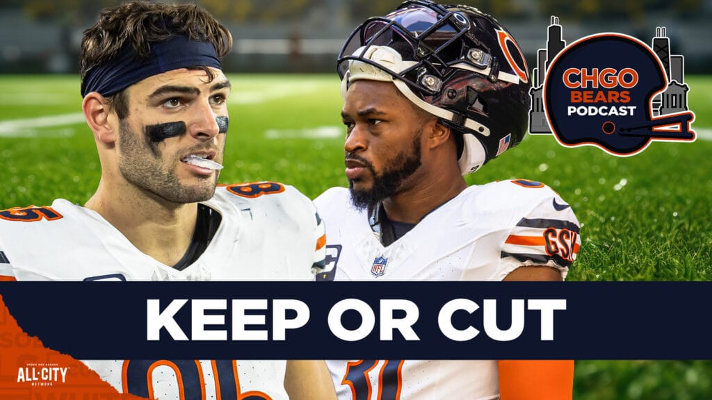 CHGO Bears Podcast: KEEP OR CUT – Which Chicago Bears are on the roster bubble?