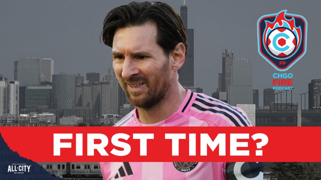 CHGO Fire Podcast: Lionel Messi’s Inter Miami Prepare for a Chicago Matinée vs. Fire