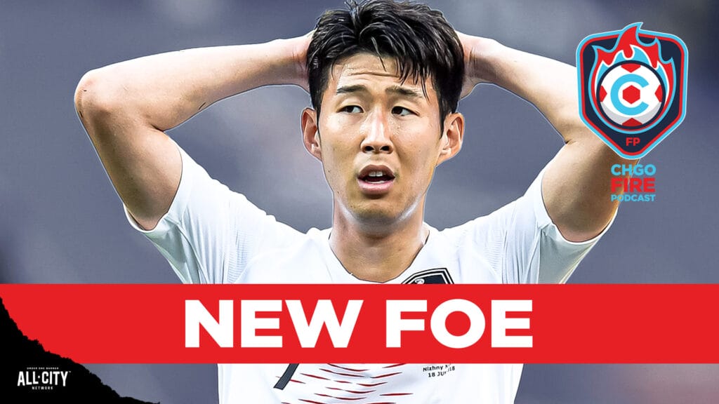 CHGO Fire Podcast: Will Son Heung-Min Play for LAFC vs. the Chicago Fire? (with Dave Denholm)