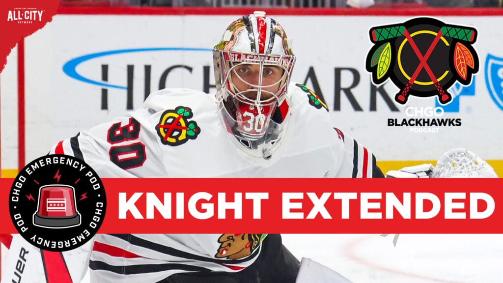 CHGO Blackhawks EMERGENCY Podcast: Spencer Knight SIGNS 3-Year, $5.83M Extension with Chicago Blackhawks