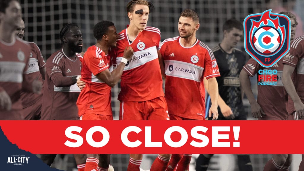 CHGO Fire Podcast: A MISSED Opportunity for Jack Elliott & the Chicago Fire vs. Philadelphia
