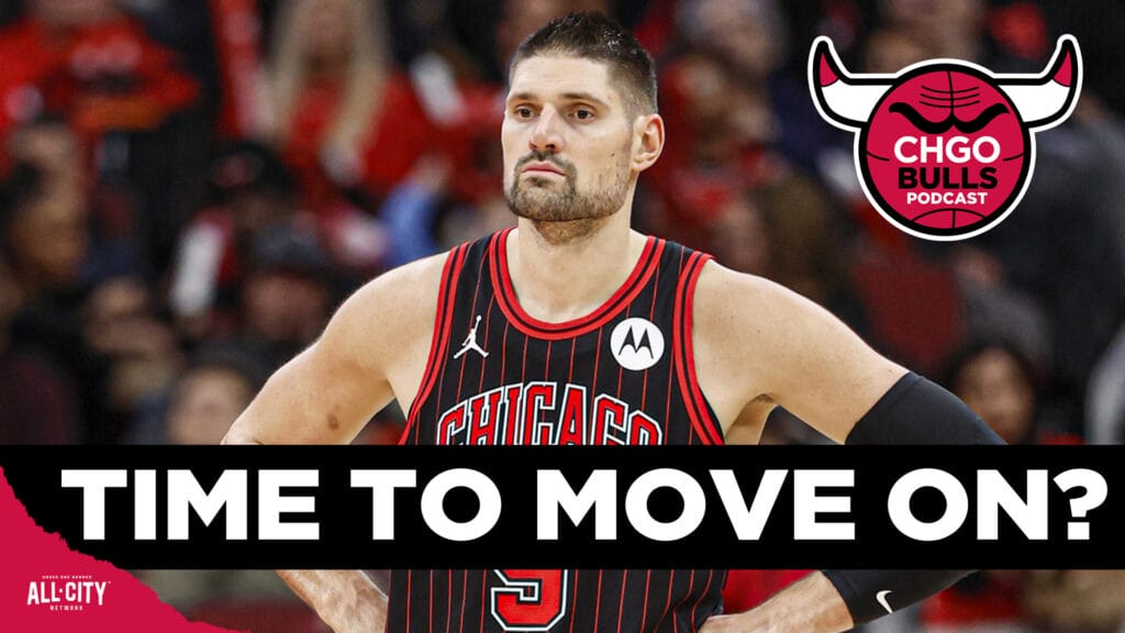 Should trading Nikola Vucevic be the Bulls Front Office’s focus? | CHGO Bulls Podcast