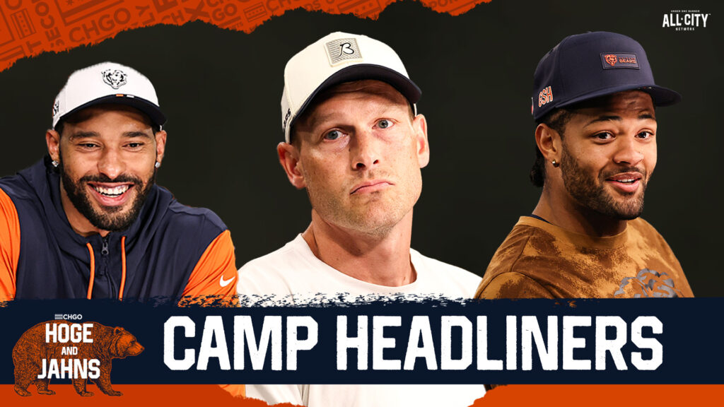 Hoge & Jahns | BEARS TRAINING CAMP PREVIEW: Debating the Top Players + Storylines