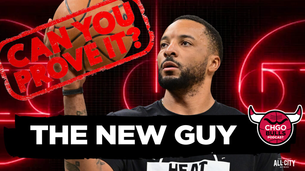 PROVE IT: Can Norman Powell Elevate Young Chicago Bulls? | CHGO Bulls Podcast