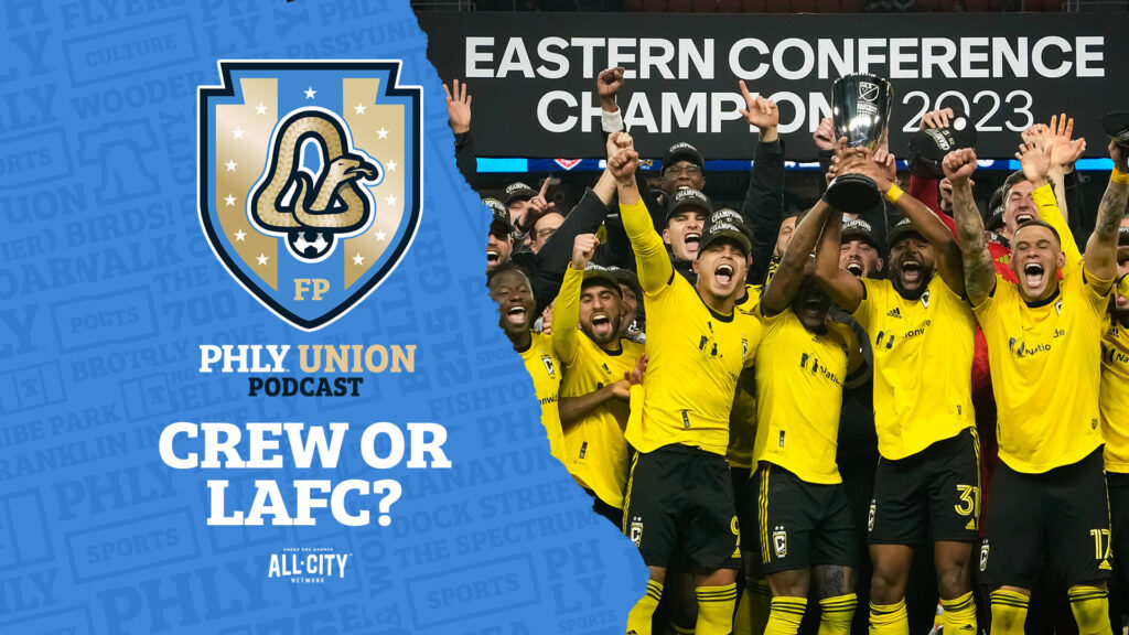 PHLY Union Podcast: Who is winning the MLS Cup? LAFC or Columbus Crew? Plus Roster updates and the Messi effect on MLS