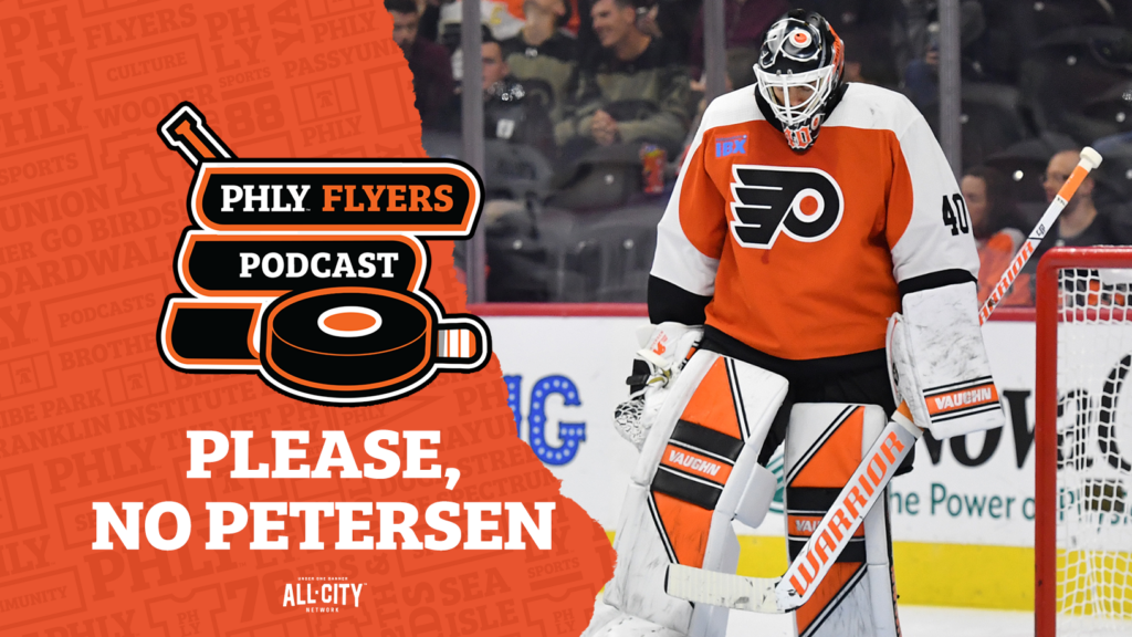 PHLY Flyers Podcast: Mailbag Monday: The Flyers can’t possibly play Cal Petersen again, RIGHT?!