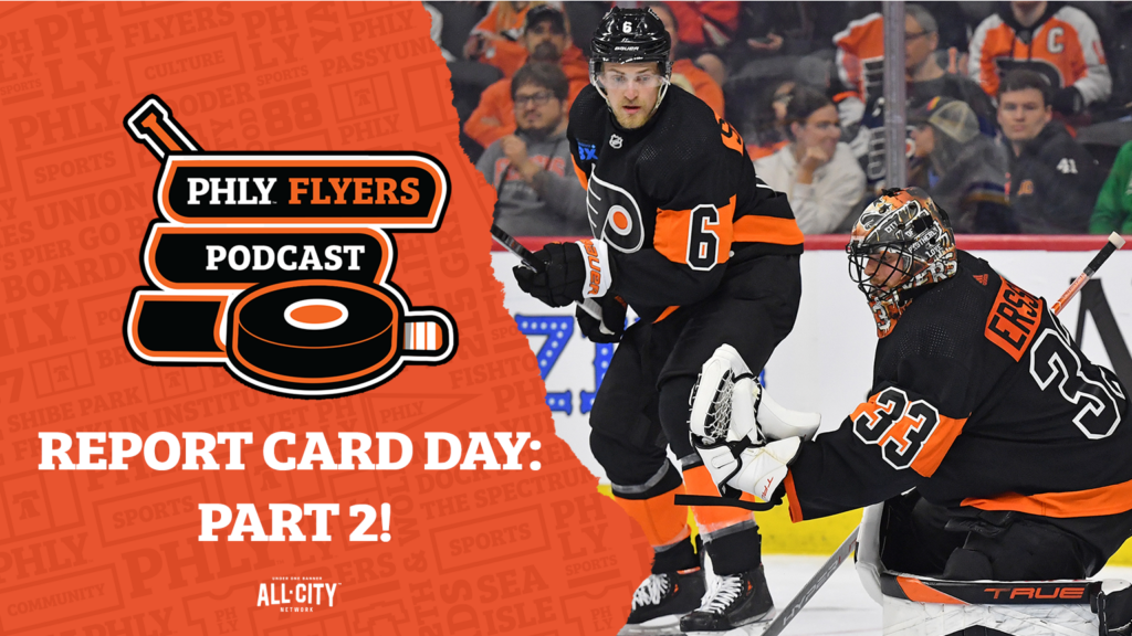 PHLY Flyers Podcast: Philadelphia Flyers player grades – Travis Sanheim, Sam Ersson lead the defense and goaltenders