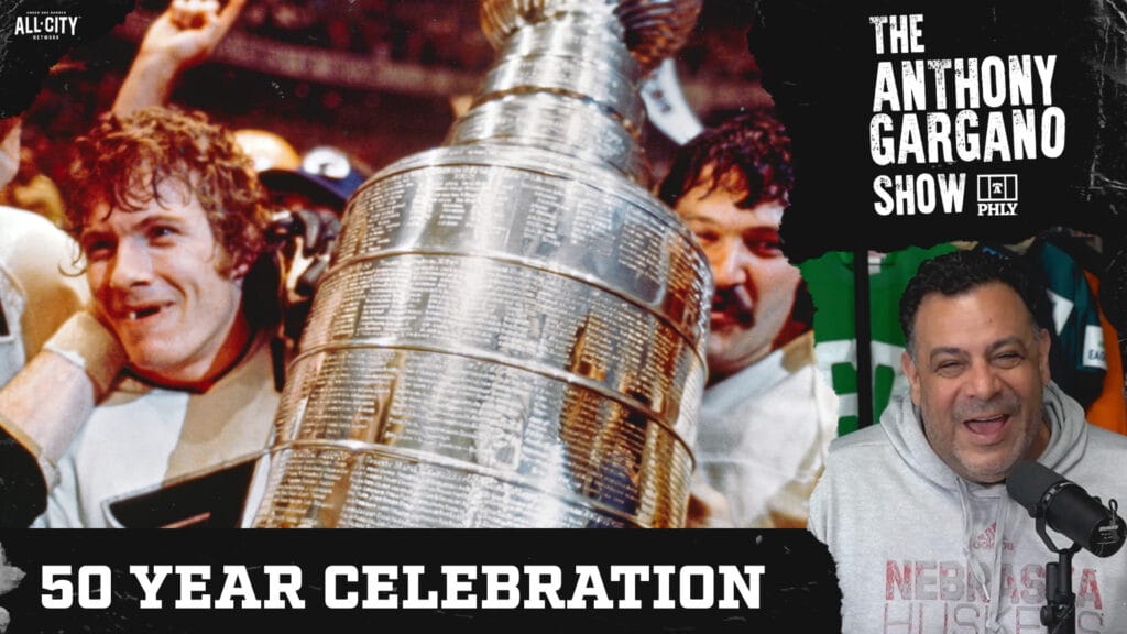 The Anthony Gargano Show | 50 years ago yesterday the Flyers solidify a legacy, winning first franchise Stanley Cup