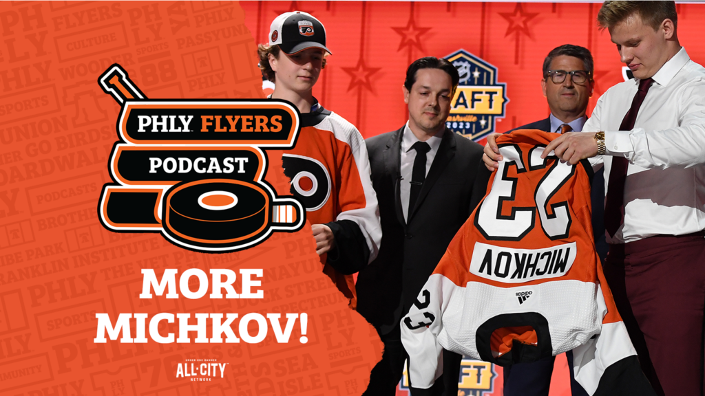 PHLY Flyers Podcast: MORE MATVEI MICHKOV! What it means for Flyers to bring top prospect to Philly