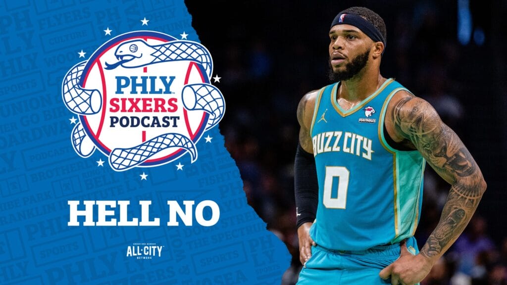 PHLY Sixers Podcast: Why we’re completely out on Miles Bridges to the Sixers