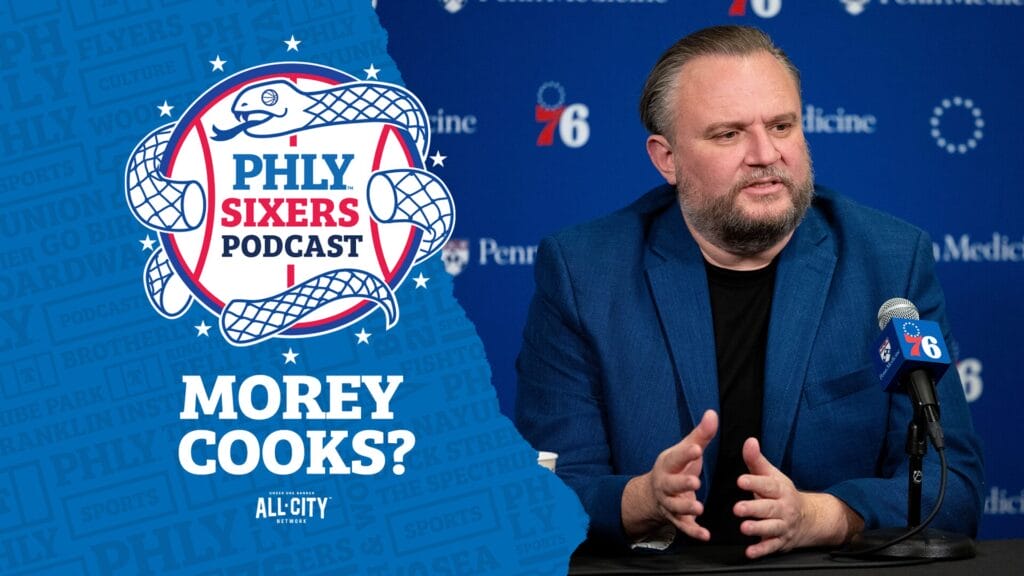 PHLY Sixers Podcast: Was Daryl Morey’s plan for Sixers a success?