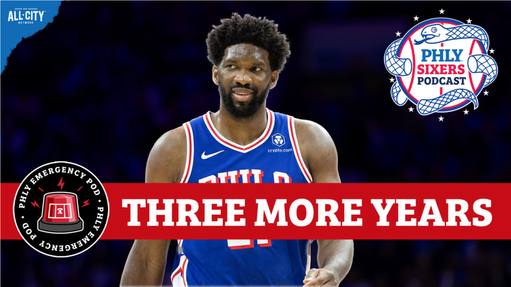PHLY Sixers Emergency Podcast: Sixers sign Joel Embiid to 3-year, $192.9 million contract extension