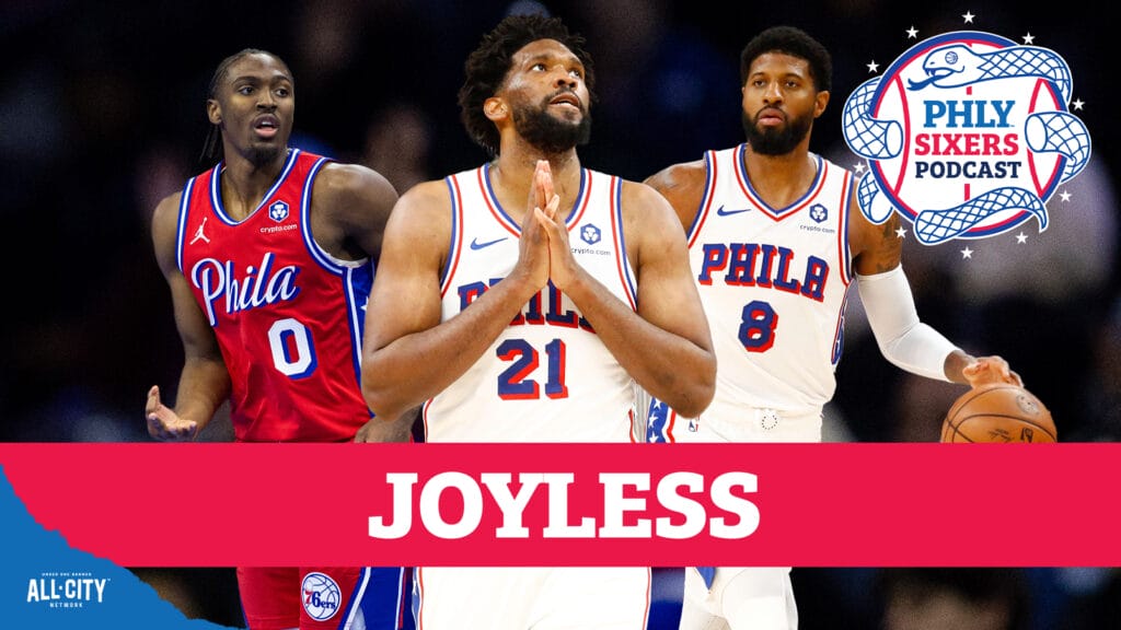PHLY Sixers Podcast: The Sixers are making it impossible to care about this season