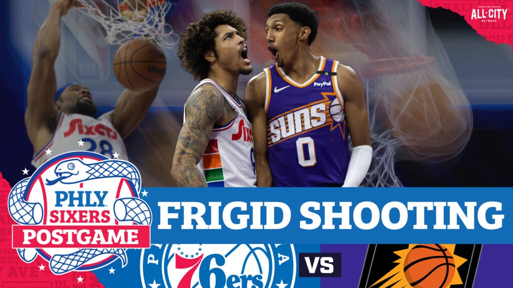 PHLY Sixers Podcast: Postgame: 76ers’ cold shooting night leads to loss to Suns