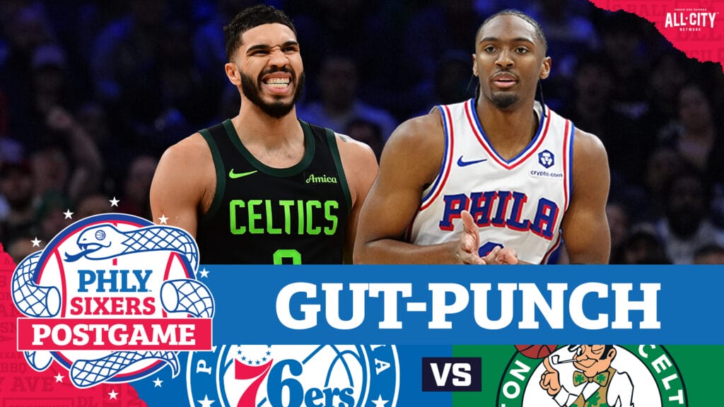 PHLY Sixers Podcast: Postgame: Sixers blow 26-point 3rd quarter lead in gut punch of a loss to Celtics