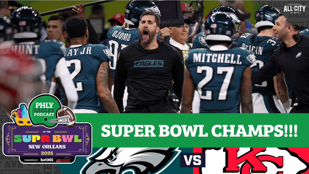 PHLY Eagles Podcast: Eagles are SUPER BOWL CHAMPIONS