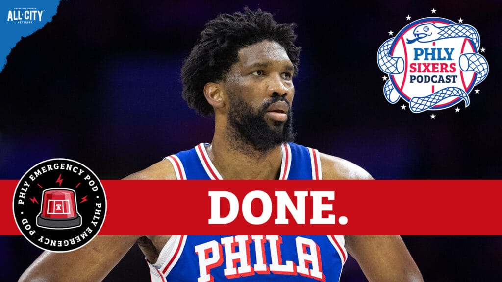 PHLY Sixers Podcast: Joel Embiid ruled OUT FOR SEASON and “medically unable to play”