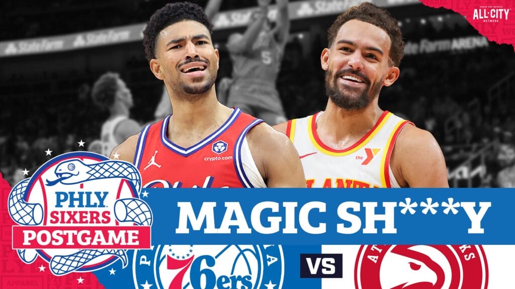 PHLY Sixers Podcast: Postgame: Sixers’ put up a fight but Trae Young, Hawks too much, lose 4th straight