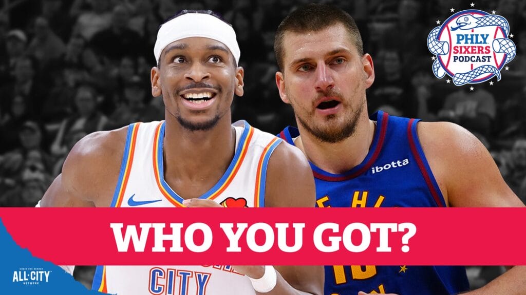 PHLY Sixers Podcast: Nikola Jokic vs. Shai-Gilgeous Alexander: Who’s your NBA MVP?
