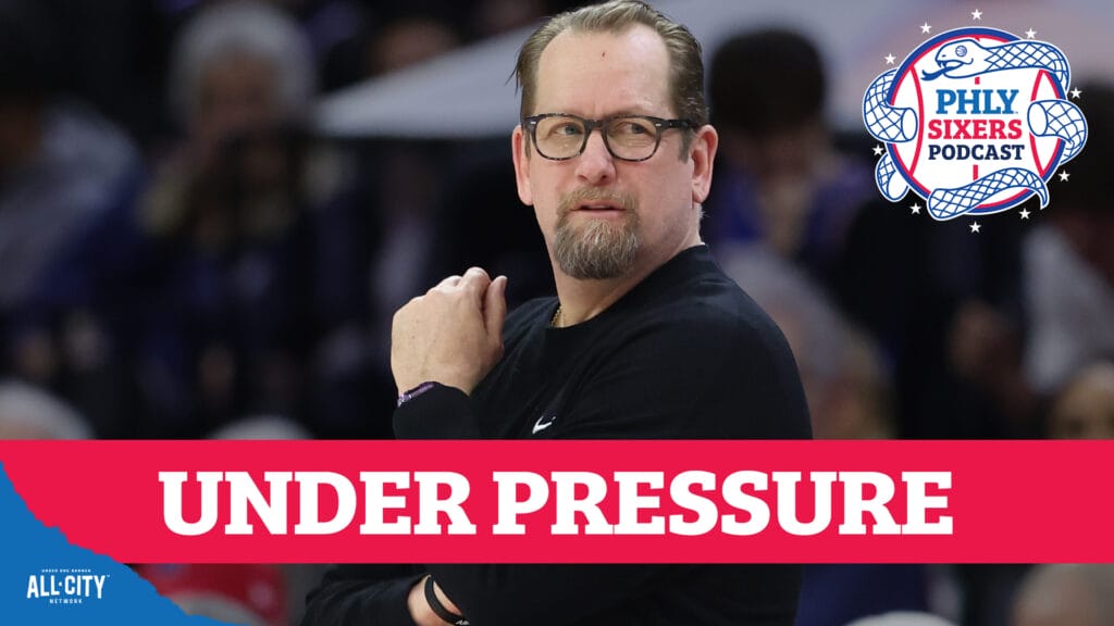 PHLY Sixers Podcast: How short of a leash is Nick Nurse on next season?