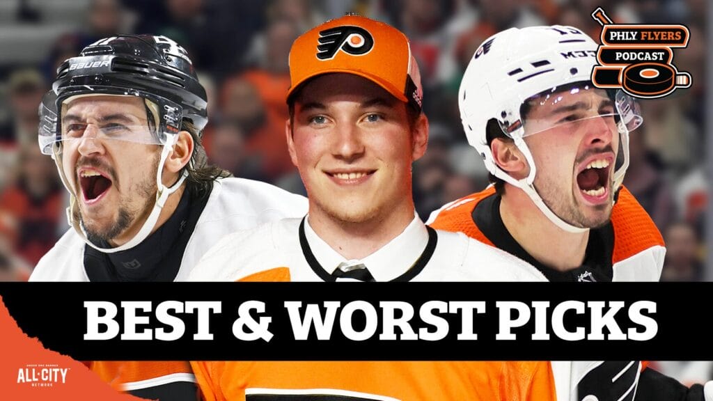 Remembering some Flyers (drafted) guys! Looking at the best (and worst) Flyers recent picks | PHLY
