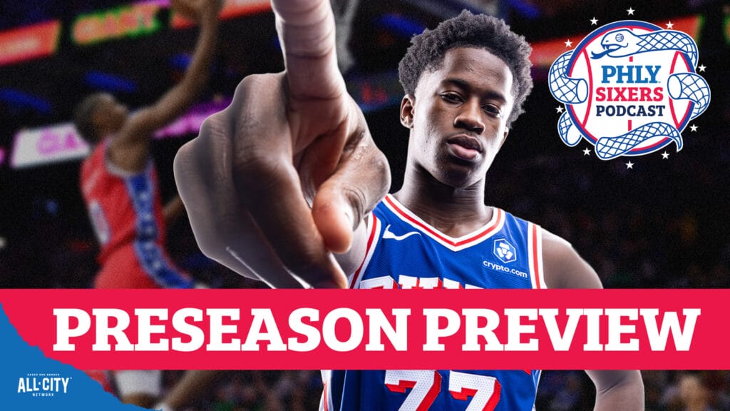 PHLY Sixers Podcast: What we’re EXCITED to see in Sixers preseason opener