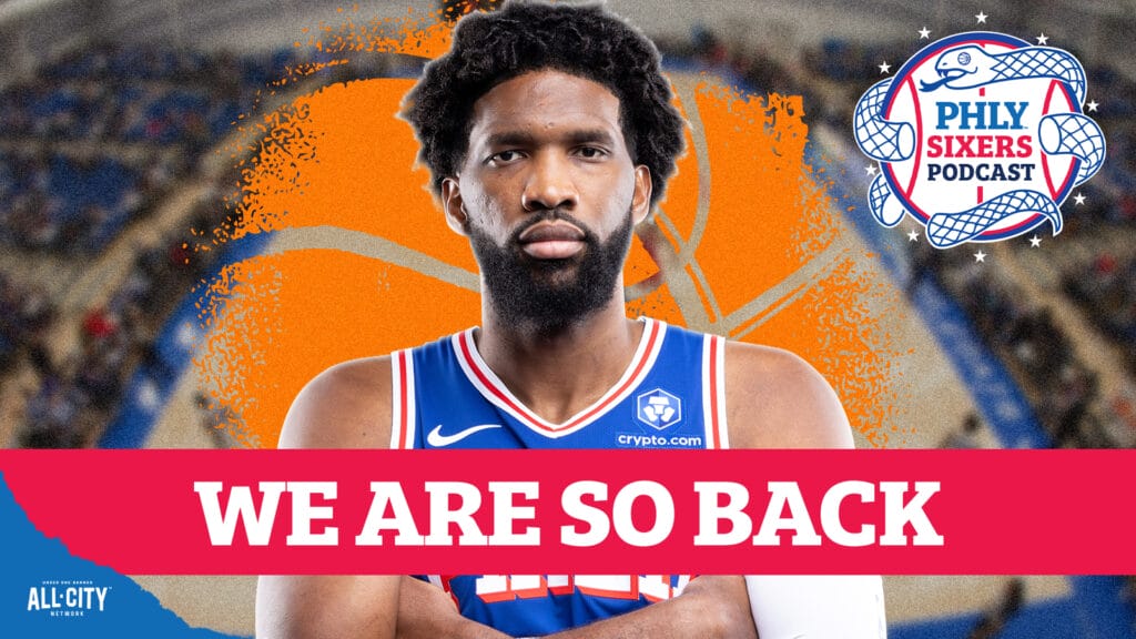 PHLY Sixers Podcast: Joel Embiid looks AWESOME in Sixers’ scrimmage — LET’S GET NUTS