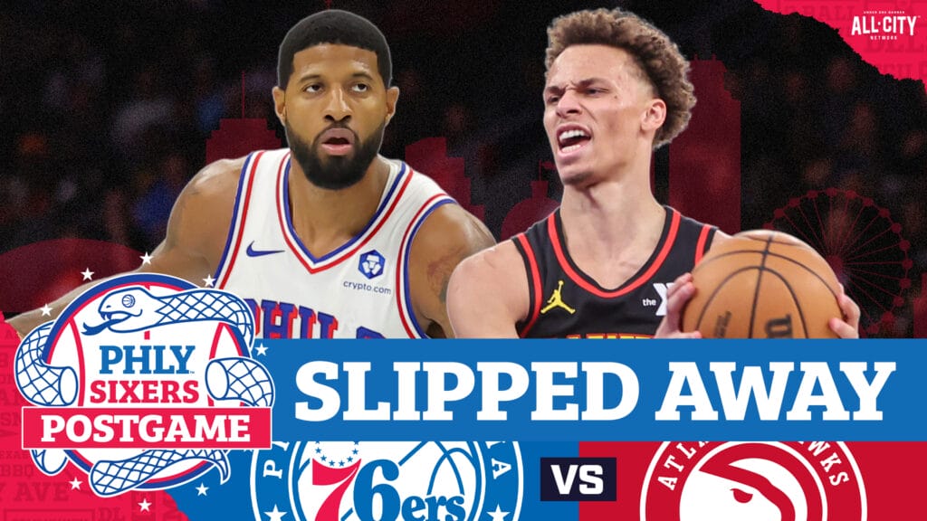 PHLY Sixers Podcast: Paul George ERUPTS for season-high 35 in Sixers’ close loss to Hawks