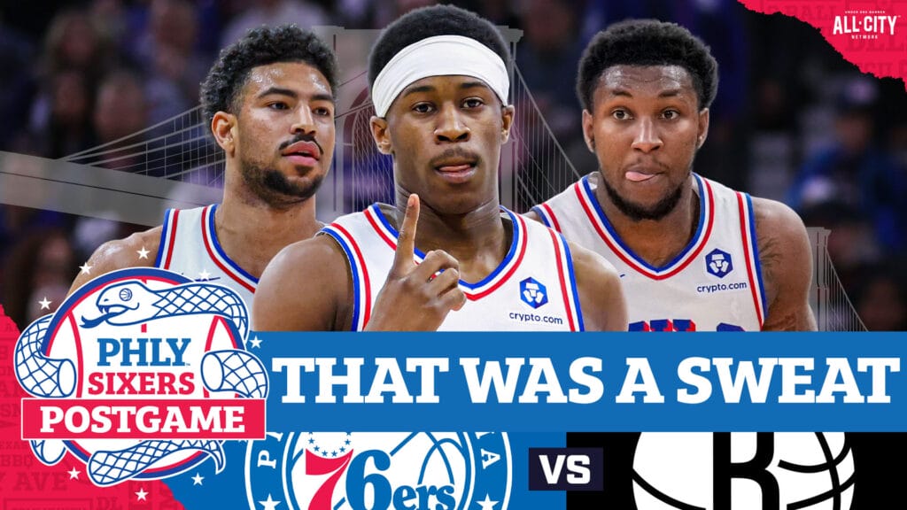 PHLY Sixers Podcast: Justin Edwards, Sixers Narrowly ESCAPE With Much-Needed Win Over Nets | PHLY Sixers Postgame