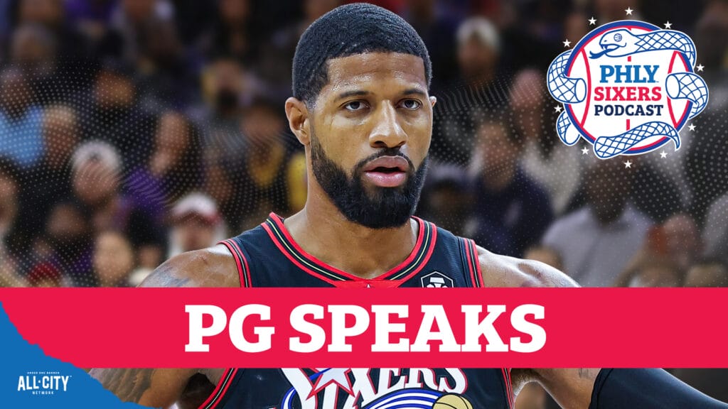 PHLY Sixers Podcast: Paul George is BACK. How will it impact the 76ers?