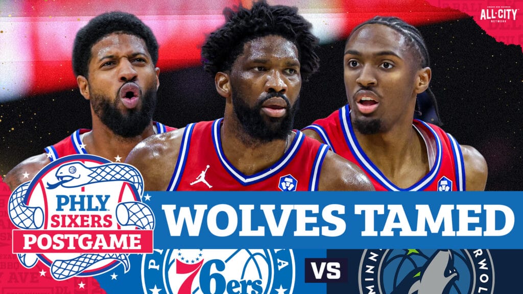 PHLY Sixers Podcast: POSTGAME: Paul George, 76ers’ SPIRITED Second Half Takes Down Wolves