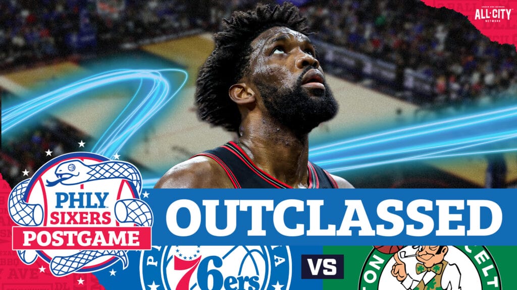 PHLY Sixers Podcast: POSTGAME: Joel Embiid Returns, 76ers EMBARRASSED By Celtics In Game 4