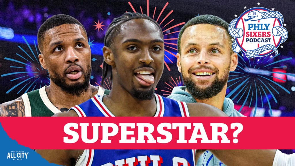 PHLY Sixers Podcast: Does Tyrese Maxey’s All-NBA Leap Push Him Into SUPERSTARDOM?