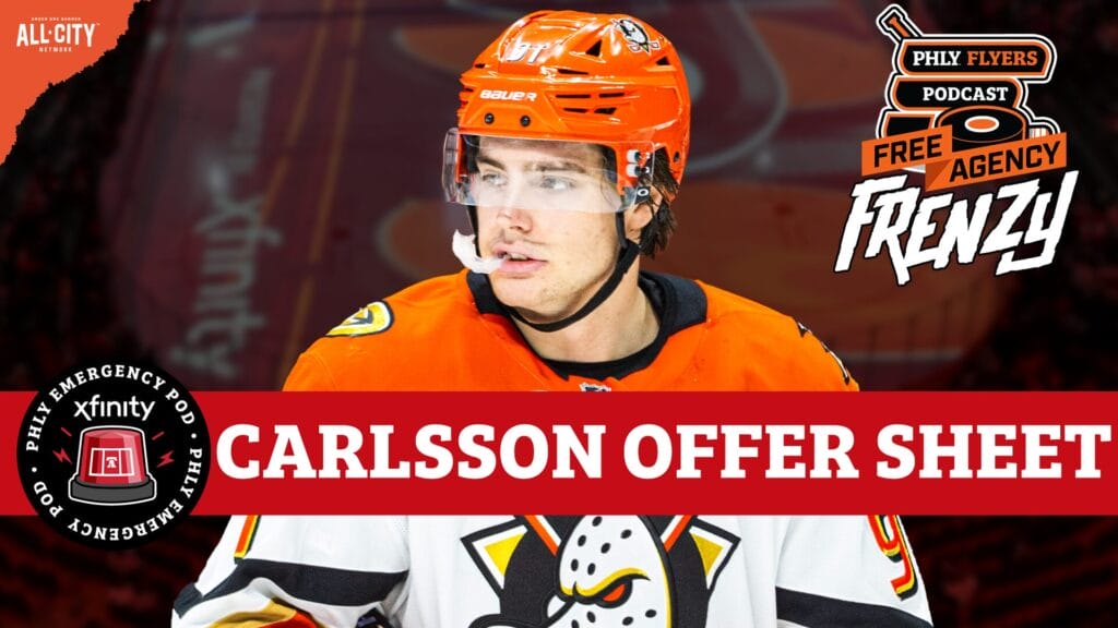 BREAKING: PHILADELPHIA FLYERS SIGN DUCKS STAR CENTER LEO CARLSSON TO $90 MILLION OFFER SHEET