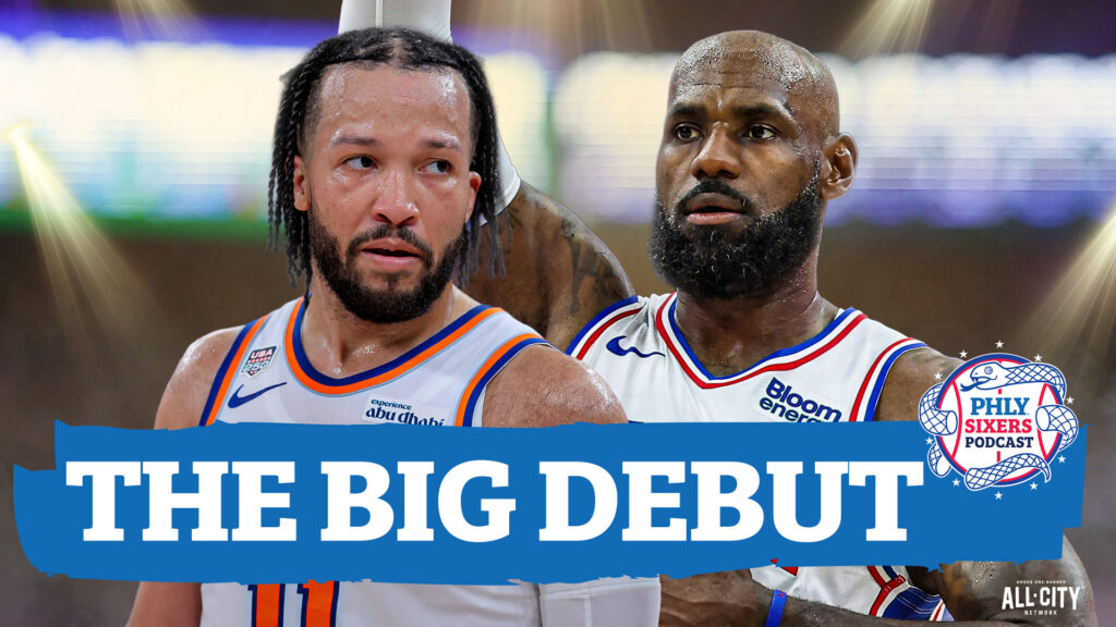 Previewing LeBron James’ 76ers Debut Vs. New York Knicks | PHLY Sixers Podcast